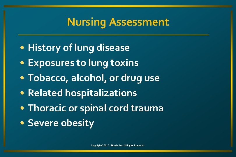 Nursing Assessment • History of lung disease • Exposures to lung toxins • Tobacco,