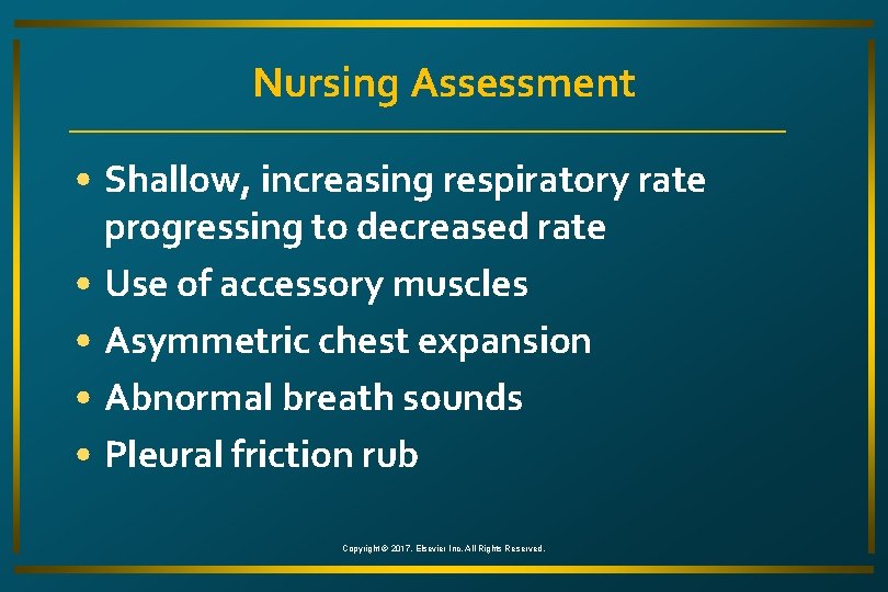 Nursing Assessment • Shallow, increasing respiratory rate progressing to decreased rate • Use of