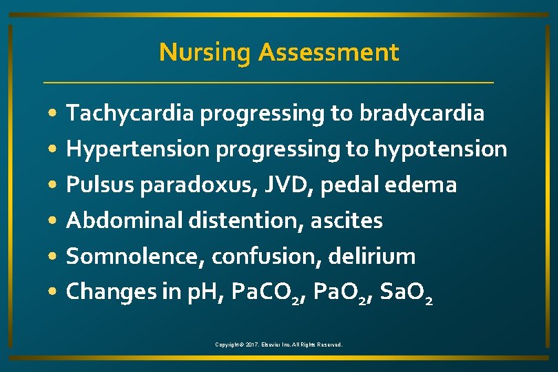 Nursing Assessment • Tachycardia progressing to bradycardia • Hypertension progressing to hypotension • Pulsus