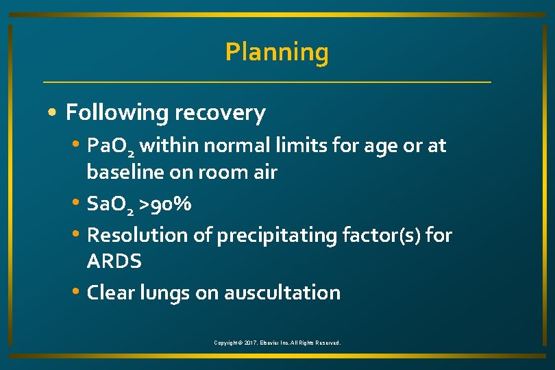Planning • Following recovery • Pa. O 2 within normal limits for age or