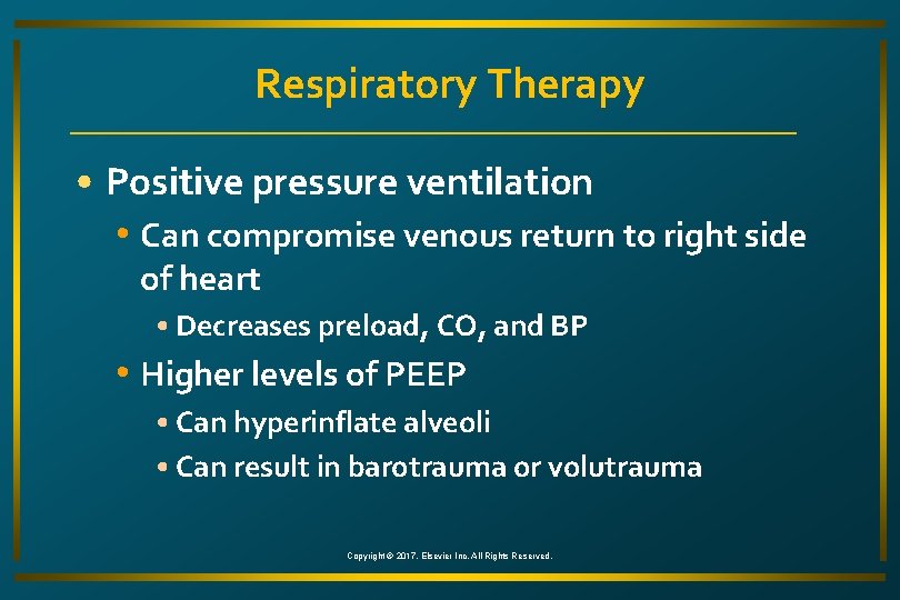 Respiratory Therapy • Positive pressure ventilation • Can compromise venous return to right side