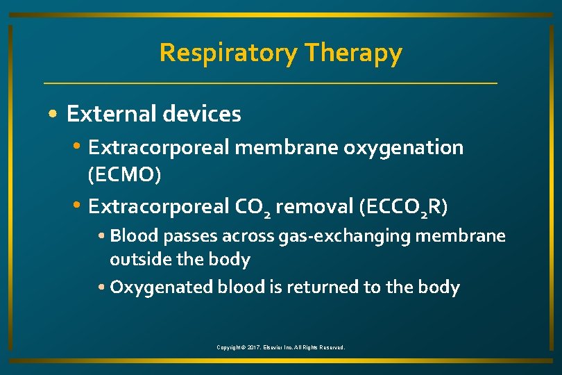 Respiratory Therapy • External devices • Extracorporeal membrane oxygenation (ECMO) • Extracorporeal CO 2