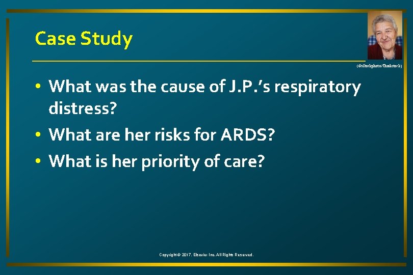 Case Study (©i. Stockphoto/Thinkstock) • What was the cause of J. P. ’s respiratory