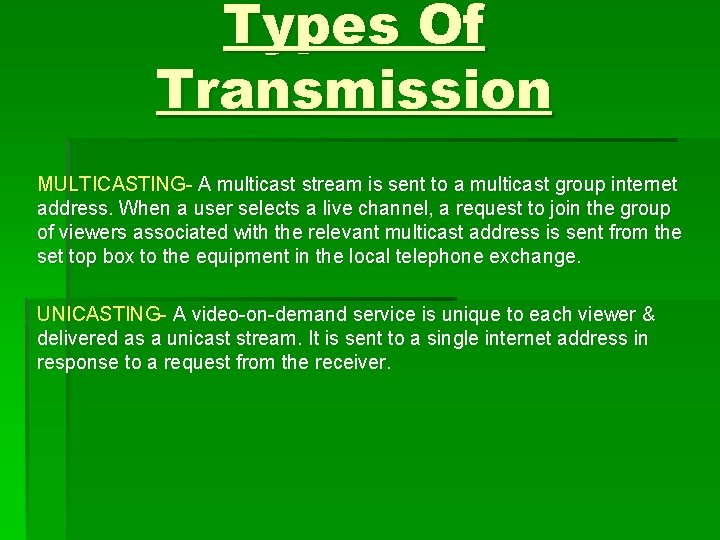 Types Of Transmission MULTICASTING- A multicast stream is sent to a multicast group internet