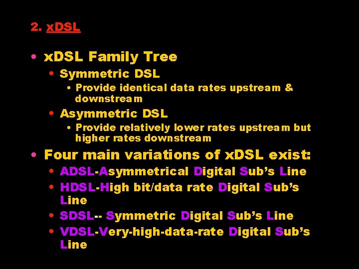 2. x. DSL • x. DSL Family Tree • Symmetric DSL • Provide identical