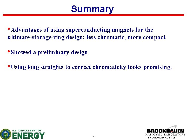 Summary • Advantages of using superconducting magnets for the ultimate-storage-ring design: less chromatic, more