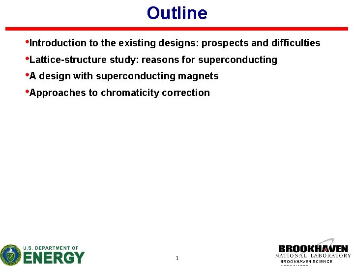 Outline • Introduction to the existing designs: prospects and difficulties • Lattice-structure study: reasons