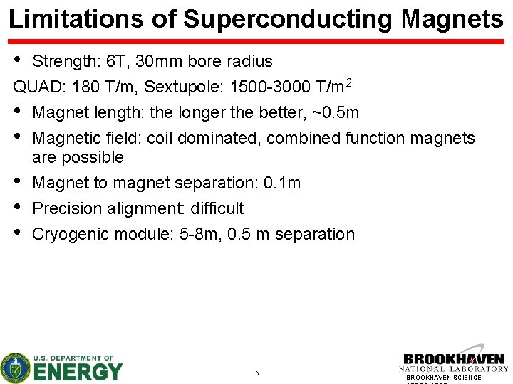 Limitations of Superconducting Magnets • Strength: 6 T, 30 mm bore radius QUAD: 180