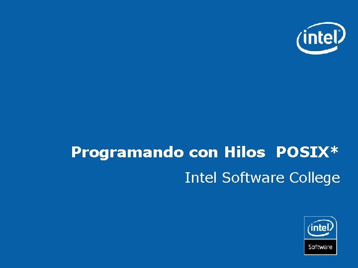Programando con Hilos POSIX* Intel Software College 