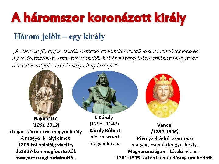 A háromszor koronázott király Három jelölt – egy király , , Az ország főpapjai,