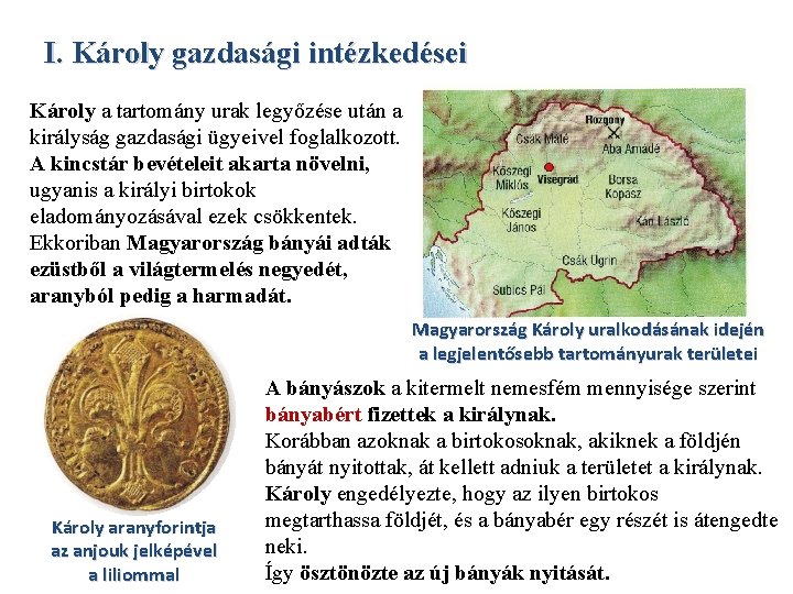 I. Károly gazdasági intézkedései Károly a tartomány urak legyőzése után a királyság gazdasági ügyeivel