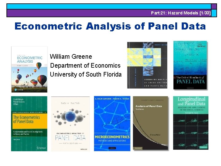 Part 21: Hazard Models [1/33] Econometric Analysis of Panel Data William Greene Department of