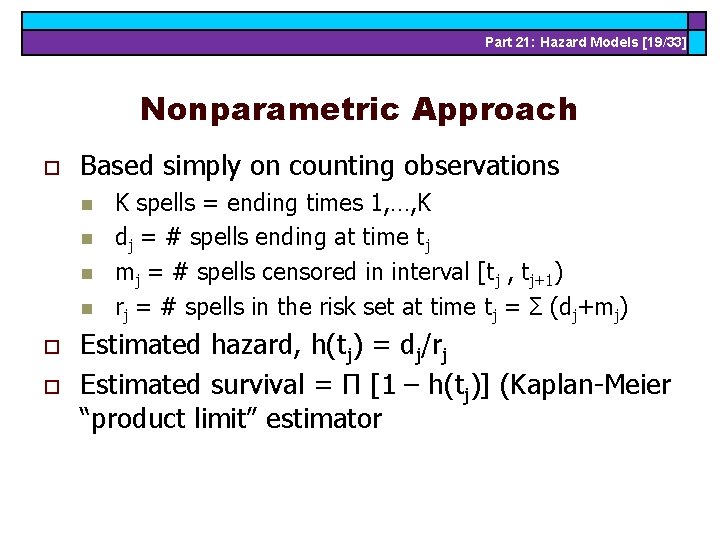 Part 21: Hazard Models [19/33] Nonparametric Approach o Based simply on counting observations n