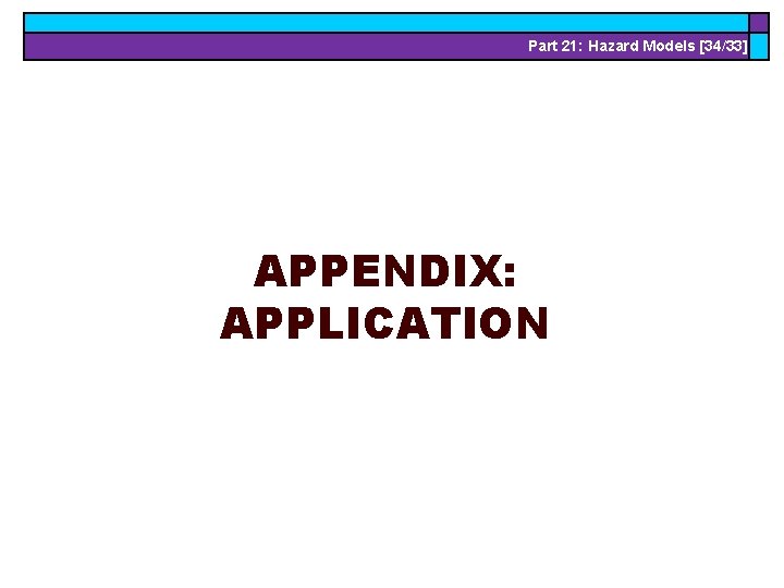 Part 21: Hazard Models [34/33] APPENDIX: APPLICATION 