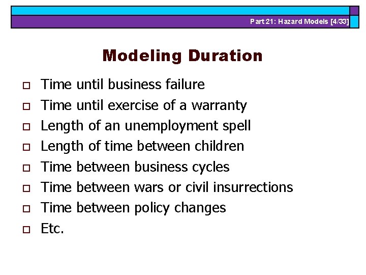 Part 21: Hazard Models [4/33] Modeling Duration o o o o Time until business