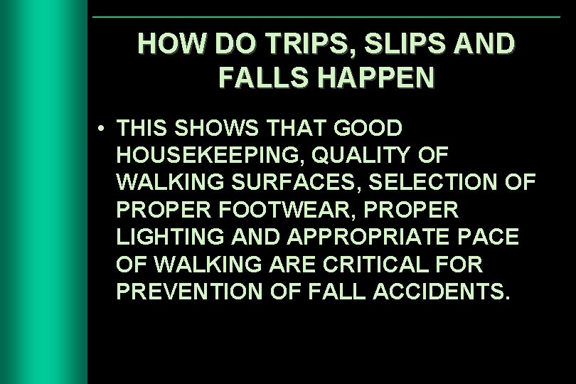 HOW DO TRIPS, SLIPS AND FALLS HAPPEN • THIS SHOWS THAT GOOD HOUSEKEEPING, QUALITY