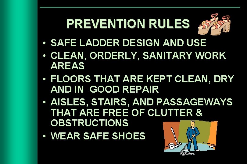 PREVENTION RULES • SAFE LADDER DESIGN AND USE • CLEAN, ORDERLY, SANITARY WORK AREAS