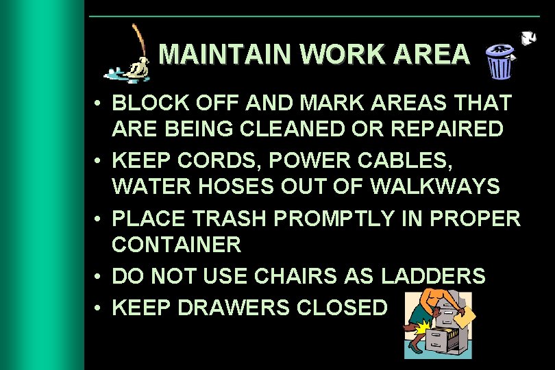 MAINTAIN WORK AREA • BLOCK OFF AND MARK AREAS THAT ARE BEING CLEANED OR