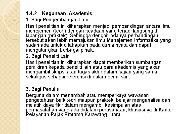 1. 4. 2 Kegunaan Akademis 1. Bagi Pengembangan Ilmu Hasil penelitian ini diharapkan menjadi