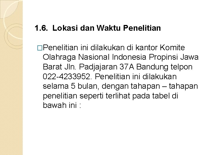 1. 6. Lokasi dan Waktu Penelitian �Penelitian ini dilakukan di kantor Komite Olahraga Nasional