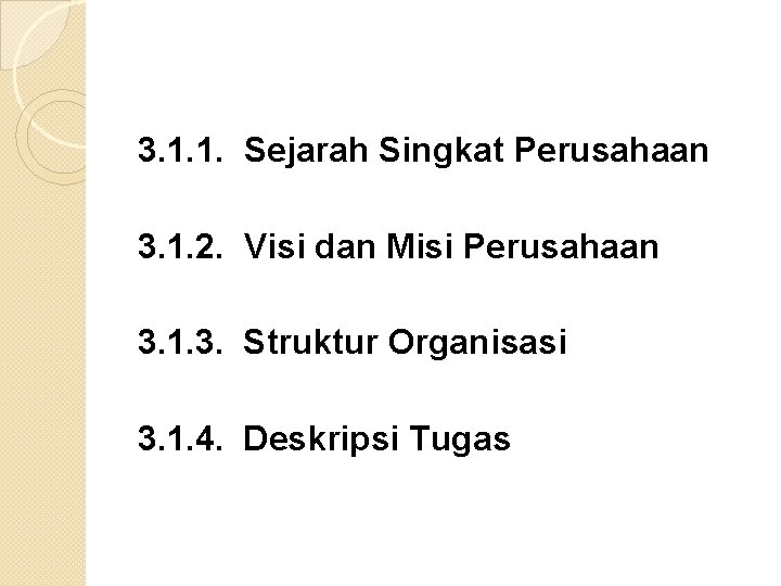 3. 1. 1. Sejarah Singkat Perusahaan 3. 1. 2. Visi dan Misi Perusahaan 3.