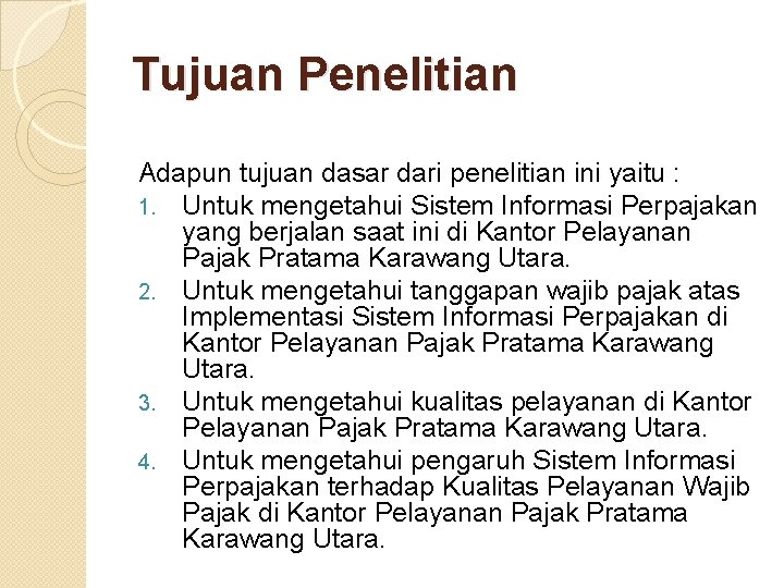 Tujuan Penelitian Adapun tujuan dasar dari penelitian ini yaitu : 1. Untuk mengetahui Sistem