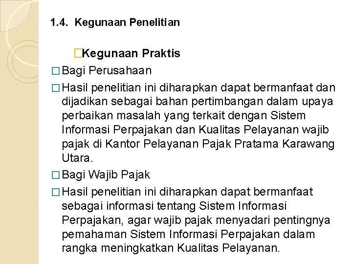 1. 4. Kegunaan Penelitian �Kegunaan Praktis � Bagi Perusahaan � Hasil penelitian ini diharapkan
