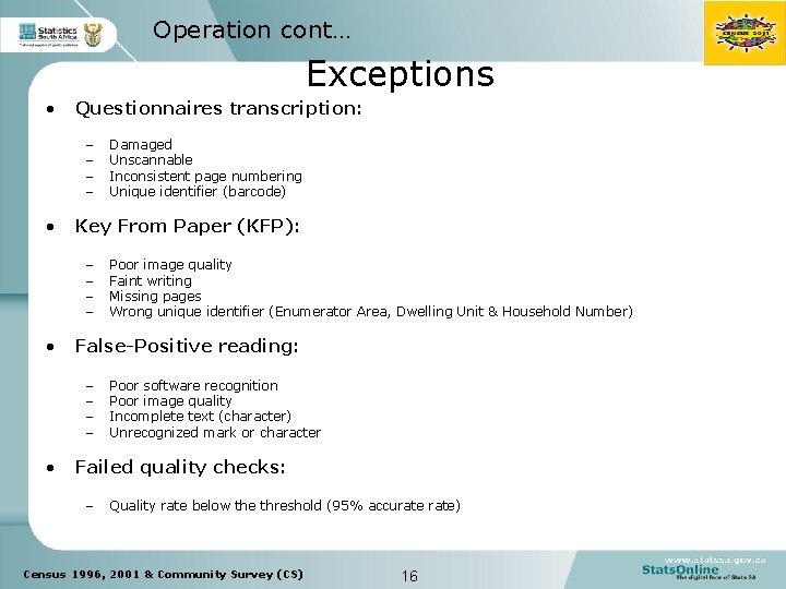 Operation cont… Exceptions • Questionnaires transcription: – – • Key From Paper (KFP): –