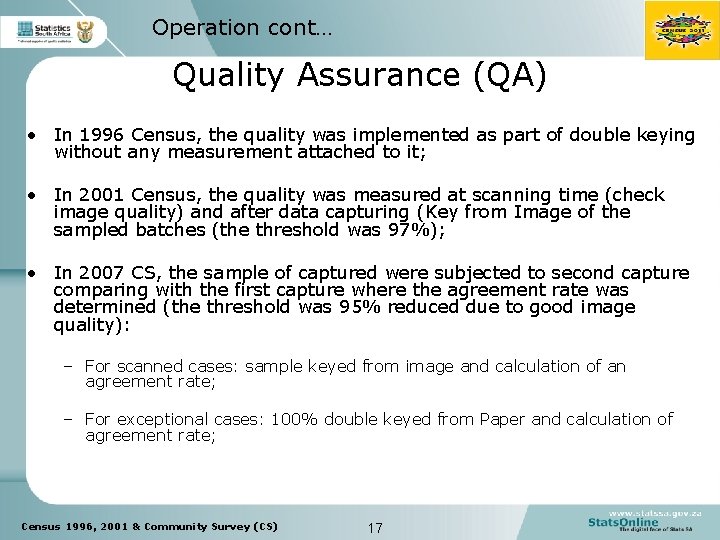 Operation cont… Quality Assurance (QA) • In 1996 Census, the quality was implemented as