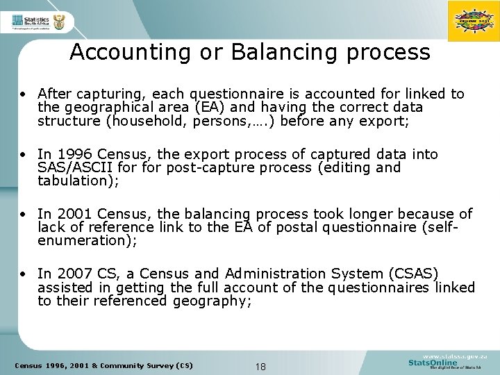 Accounting or Balancing process • After capturing, each questionnaire is accounted for linked to