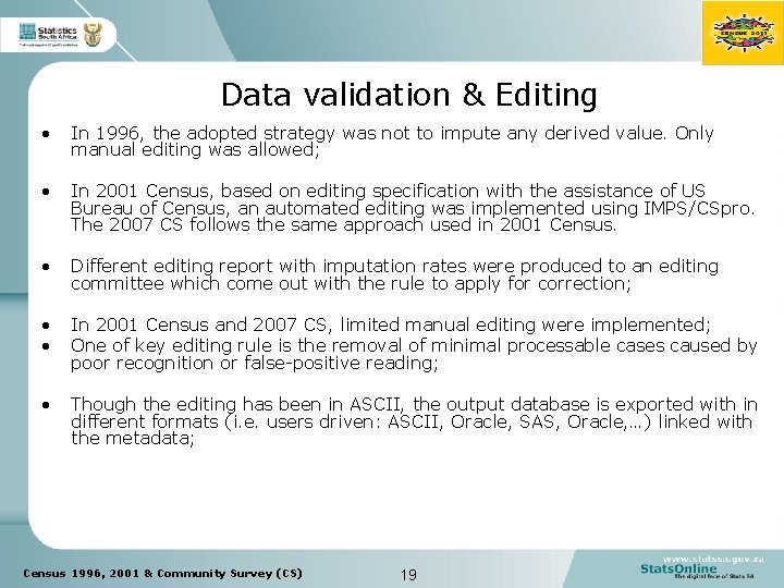 Data validation & Editing • In 1996, the adopted strategy was not to impute