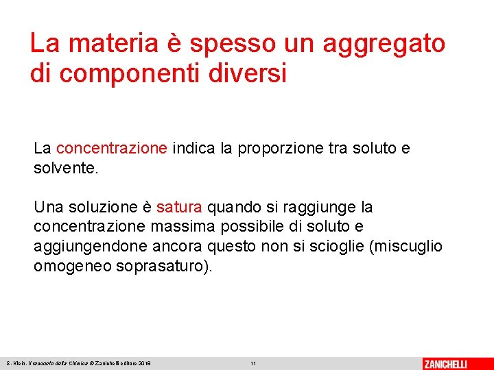 La materia è spesso un aggregato di componenti diversi La concentrazione indica la proporzione