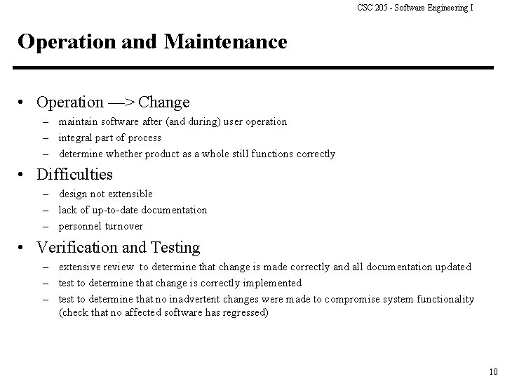 CSC 205 - Software Engineering I Operation and Maintenance • Operation —> Change maintain