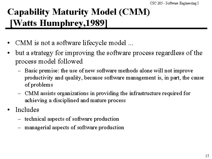 CSC 205 - Software Engineering I Capability Maturity Model (CMM) [Watts Humphrey, 1989] •