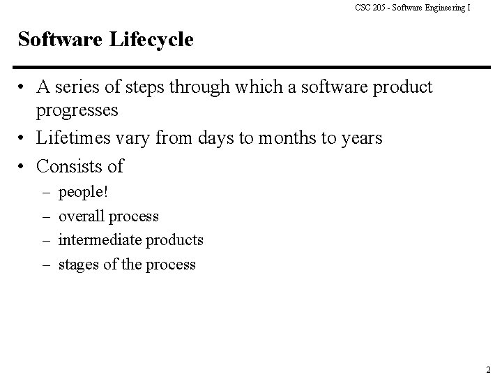 CSC 205 - Software Engineering I Software Lifecycle • A series of steps through