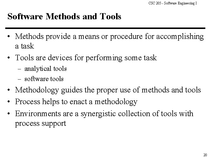 CSC 205 - Software Engineering I Software Methods and Tools • Methods provide a