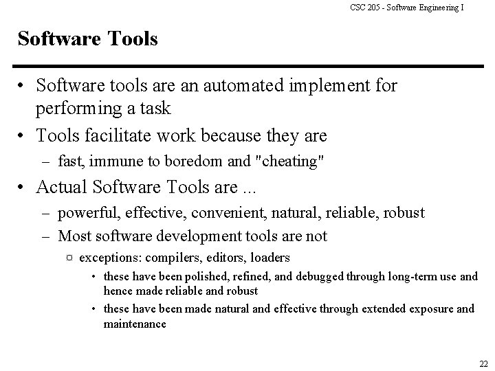 CSC 205 - Software Engineering I Software Tools • Software tools are an automated