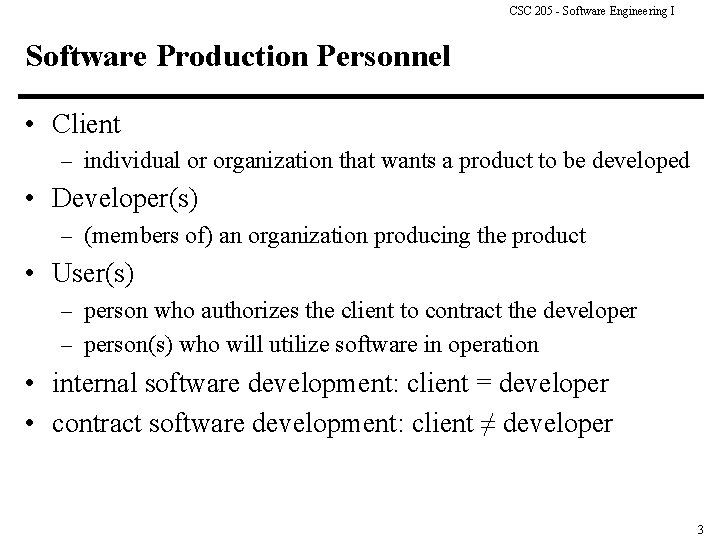 CSC 205 - Software Engineering I Software Production Personnel • Client – individual or