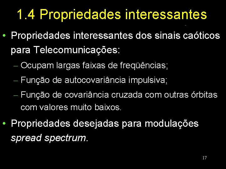 1. 4 Propriedades interessantes • Propriedades interessantes dos sinais caóticos para Telecomunicações: – Ocupam