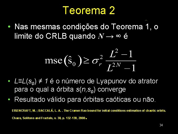 Teorema 2 • Nas mesmas condições do Teorema 1, o limite do CRLB quando