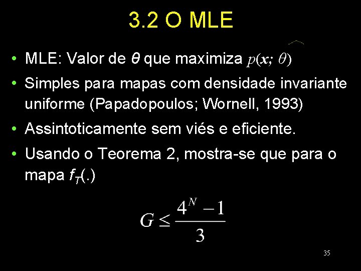 3. 2 O MLE • MLE: Valor de θ que maximiza p(x; θ) •