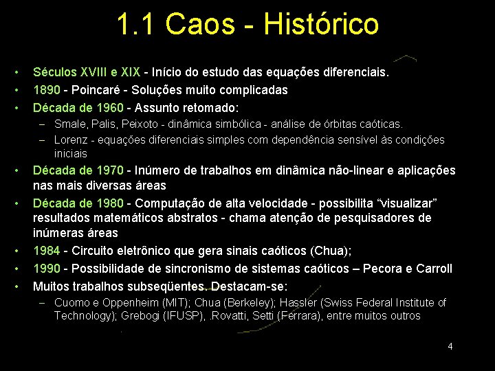 1. 1 Caos - Histórico • • • Séculos XVIII e XIX - Início