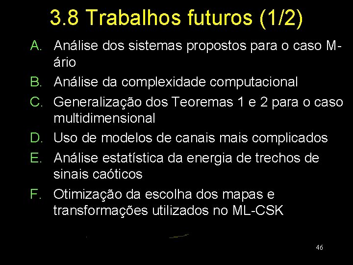 3. 8 Trabalhos futuros (1/2) A. Análise dos sistemas propostos para o caso Mário