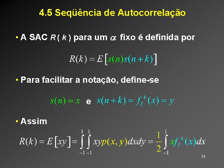 4. 5 Seqüência de Autocorrelação • A SAC R ( k ) para um