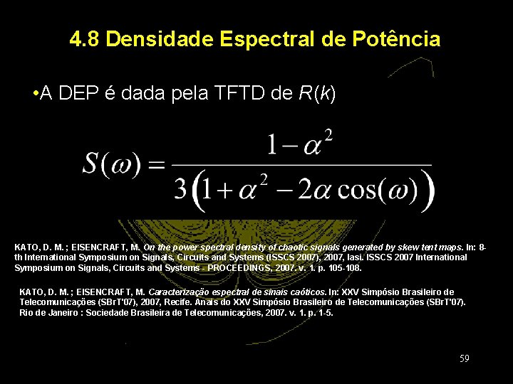 4. 8 Densidade Espectral de Potência • A DEP é dada pela TFTD de
