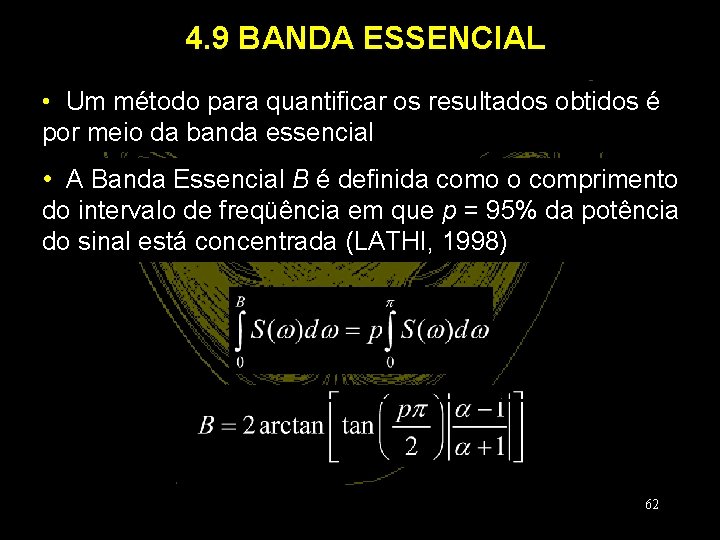 4. 9 BANDA ESSENCIAL • Um método para quantificar os resultados obtidos é por