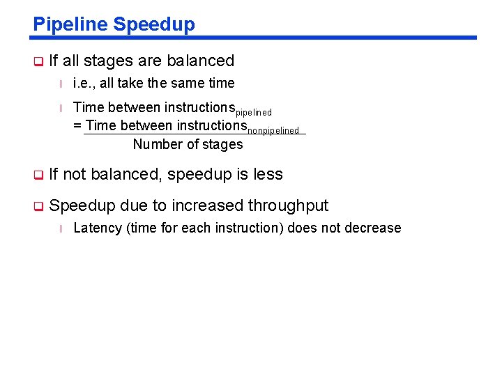 Pipeline Speedup q If all stages are balanced l i. e. , all take