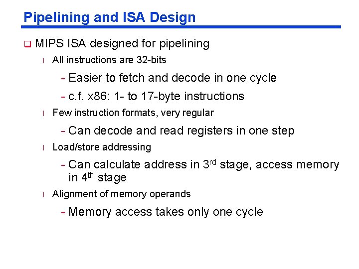 Pipelining and ISA Design q MIPS ISA designed for pipelining l All instructions are
