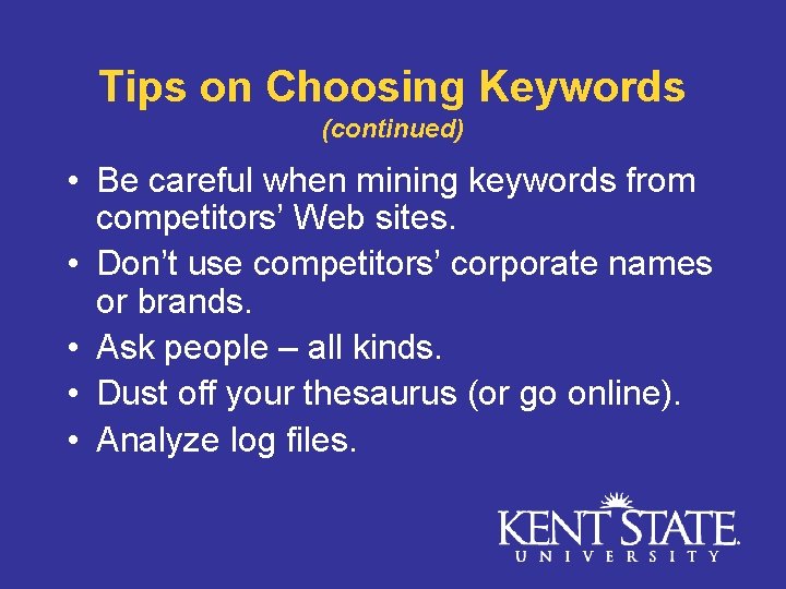Tips on Choosing Keywords (continued) • Be careful when mining keywords from competitors’ Web