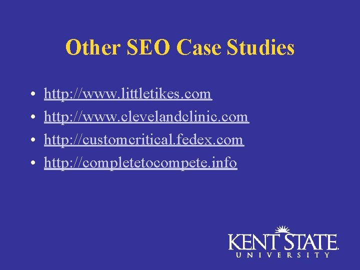 Other SEO Case Studies • • http: //www. littletikes. com http: //www. clevelandclinic. com